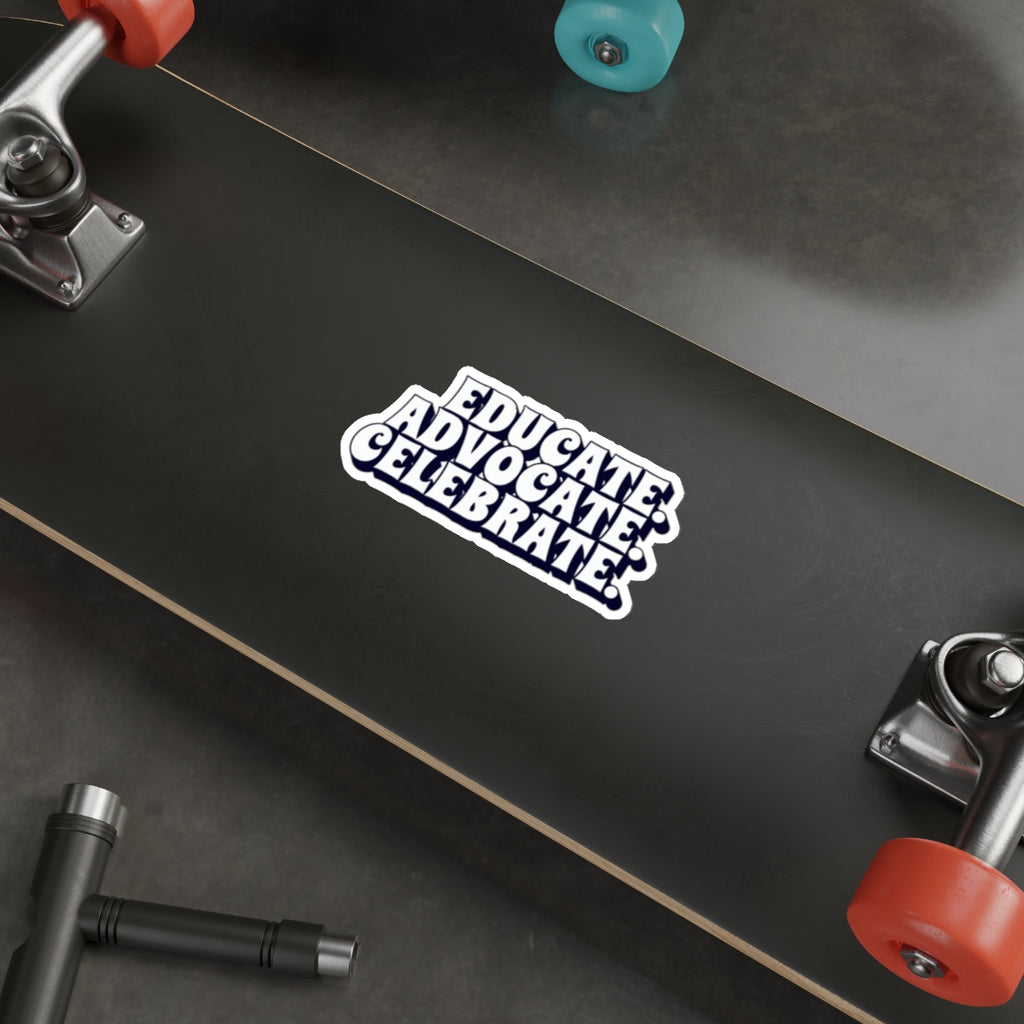 Die-Cut Stickers - Educate Advocate Celebrate Black and White Bold Design - EqualiTees.Me