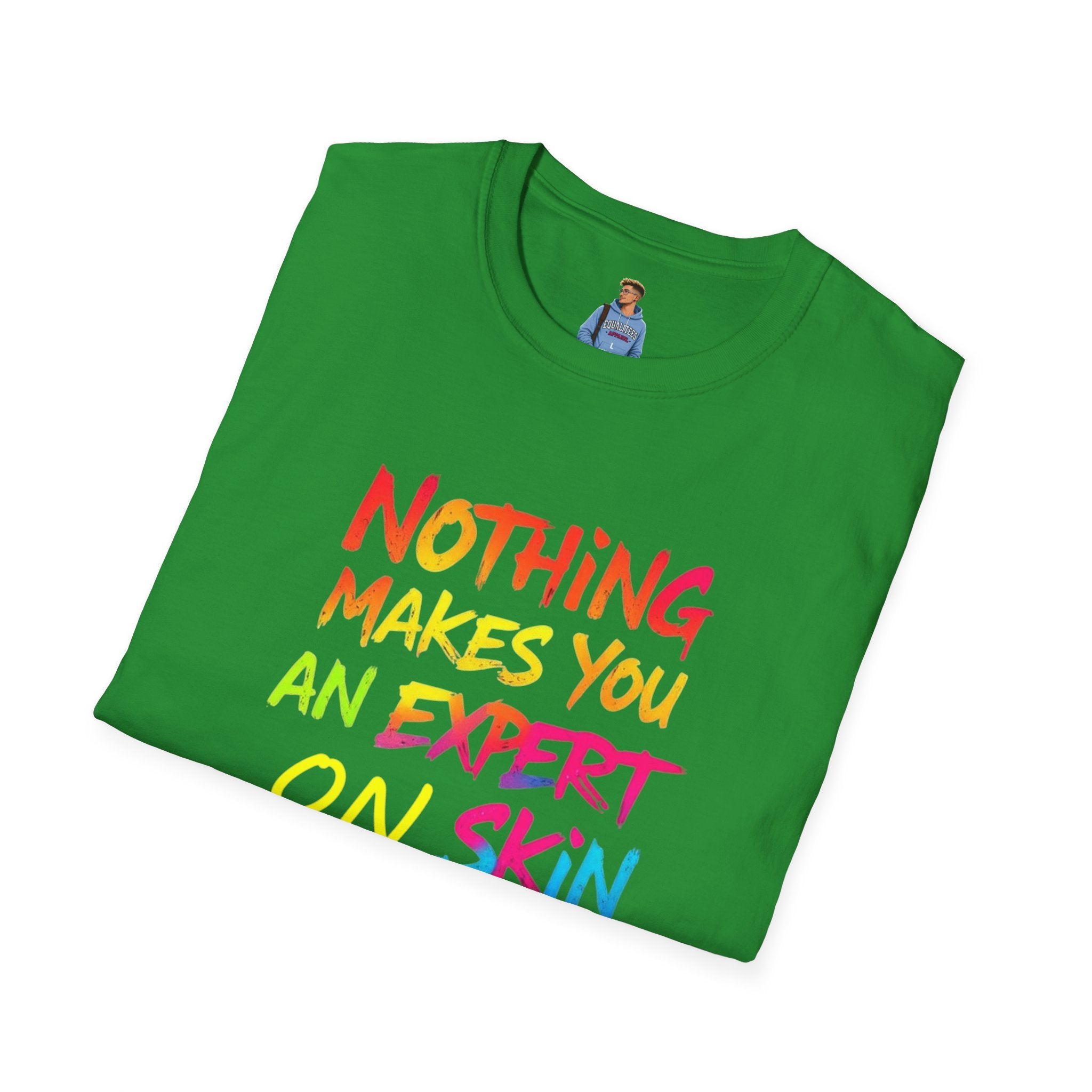 Nothing Makes You An Expert T-Shirt