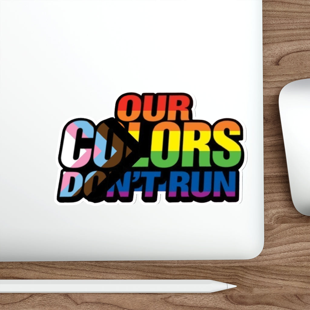 Pride-Themed Die-Cut Stickers - 'Our Colors Don’t Run' - LGBTQ+ Rainbow Decals for Self-Expression - EqualiTees.Me