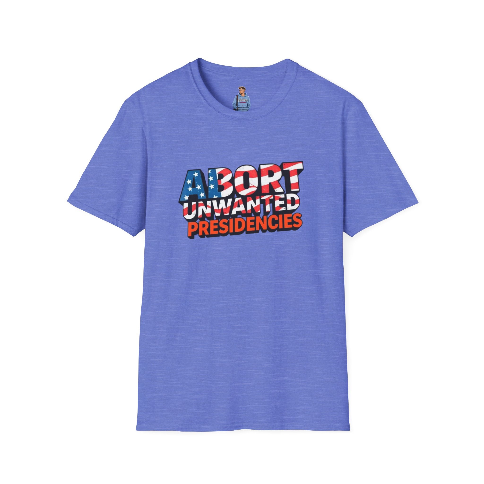 Abort Unwanted Presidencies Political Statement T-Shirt