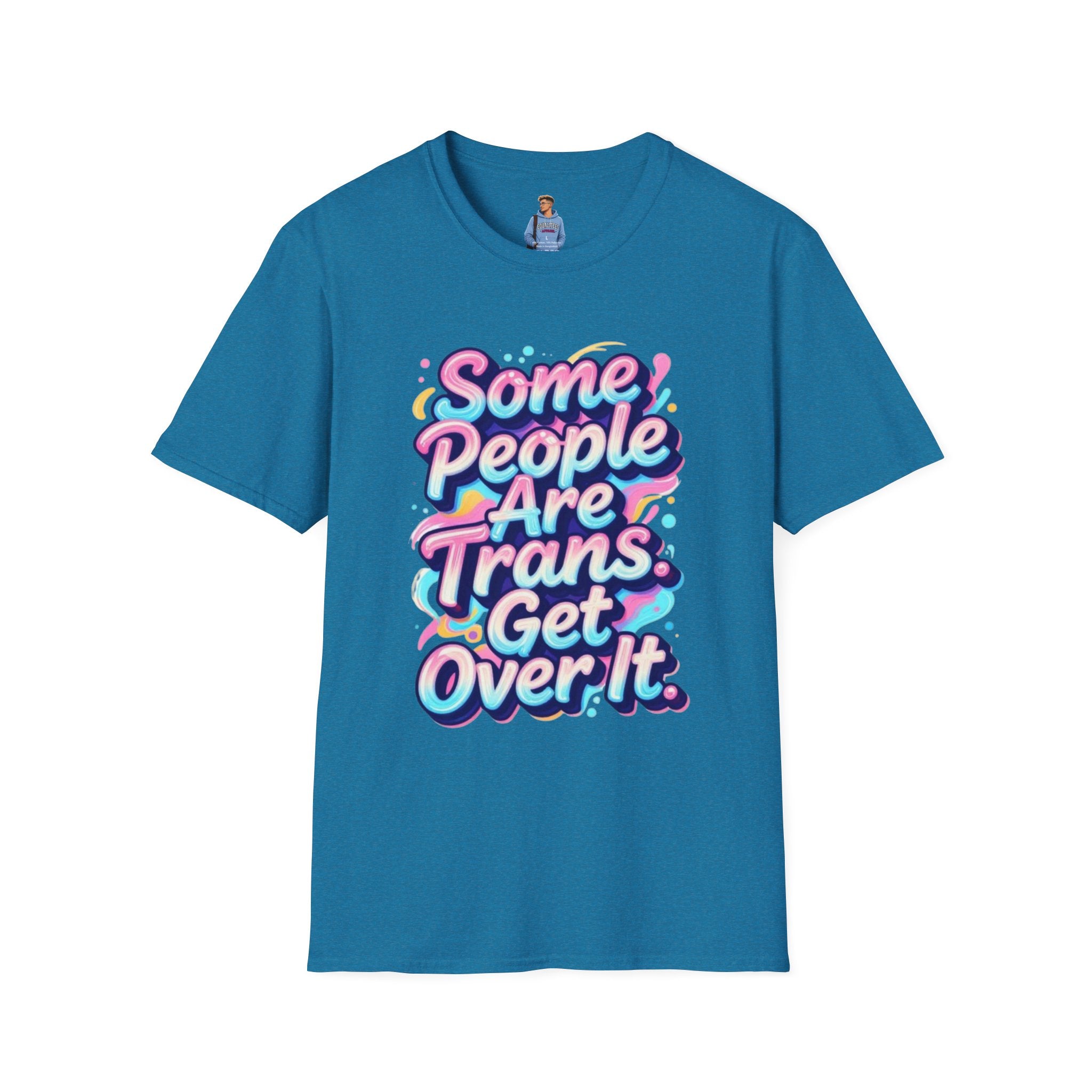 Some People are Trans T-Shirt — "Some People Are Trans. Get Over It." Colorful Pride Tee