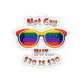 Die-Cut Stickers -  Not Gay but 20 is 20 Funny Sticker - EqualiTees.Me
