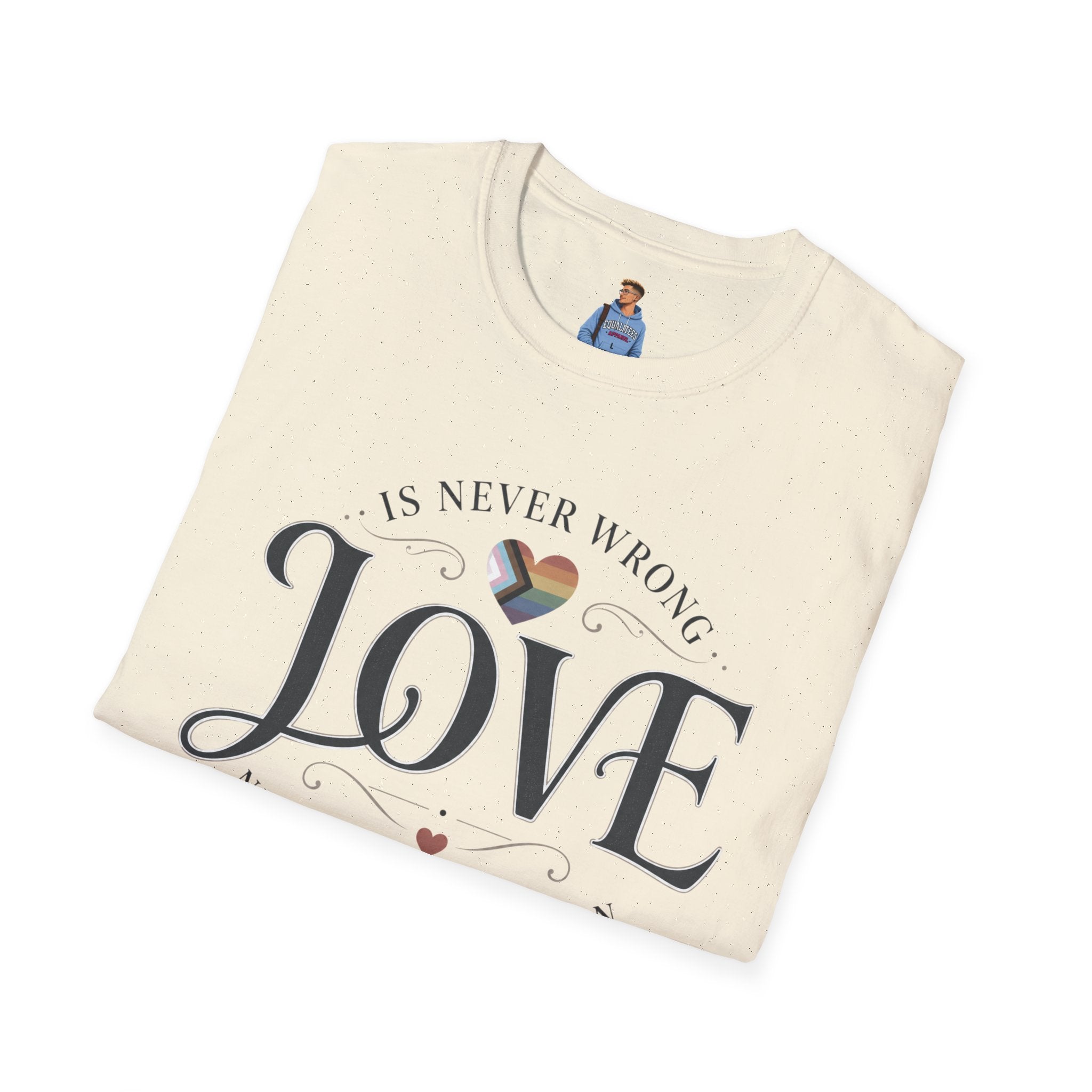 Love Is Never Wrong T-Shirt — LGBTQ+ Pride Heart Tee