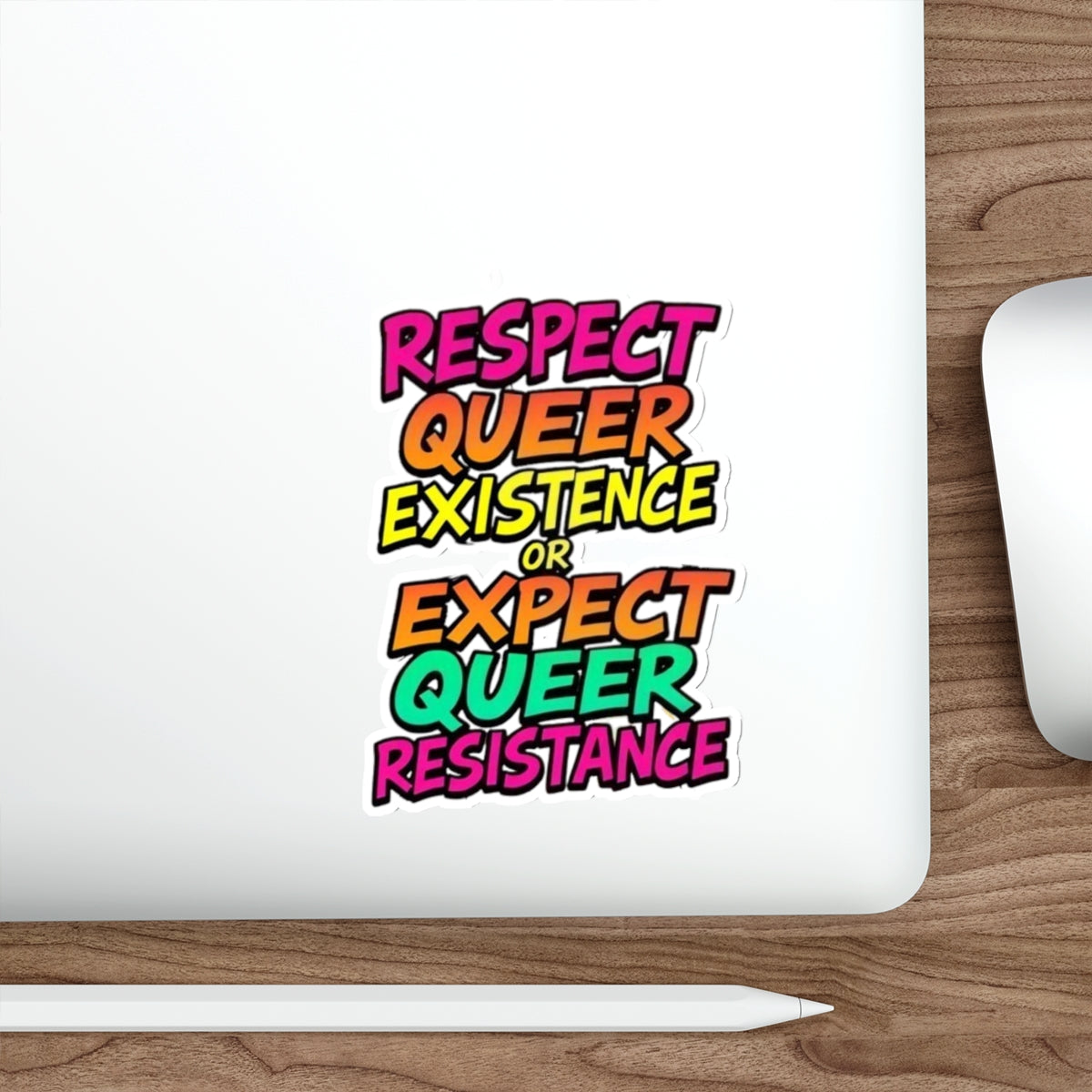 Die-Cut Stickers - RESPECT QUEER EXISTENCE OR EXPECT QUEER RESISTANCE - EqualiTees.Me