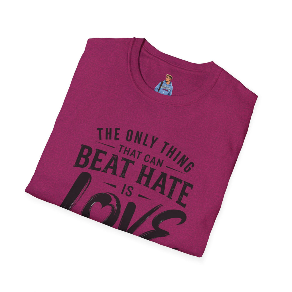 T-Shirt — "The Only Thing That Can Beat Hate Is Love" Inspirational Tee