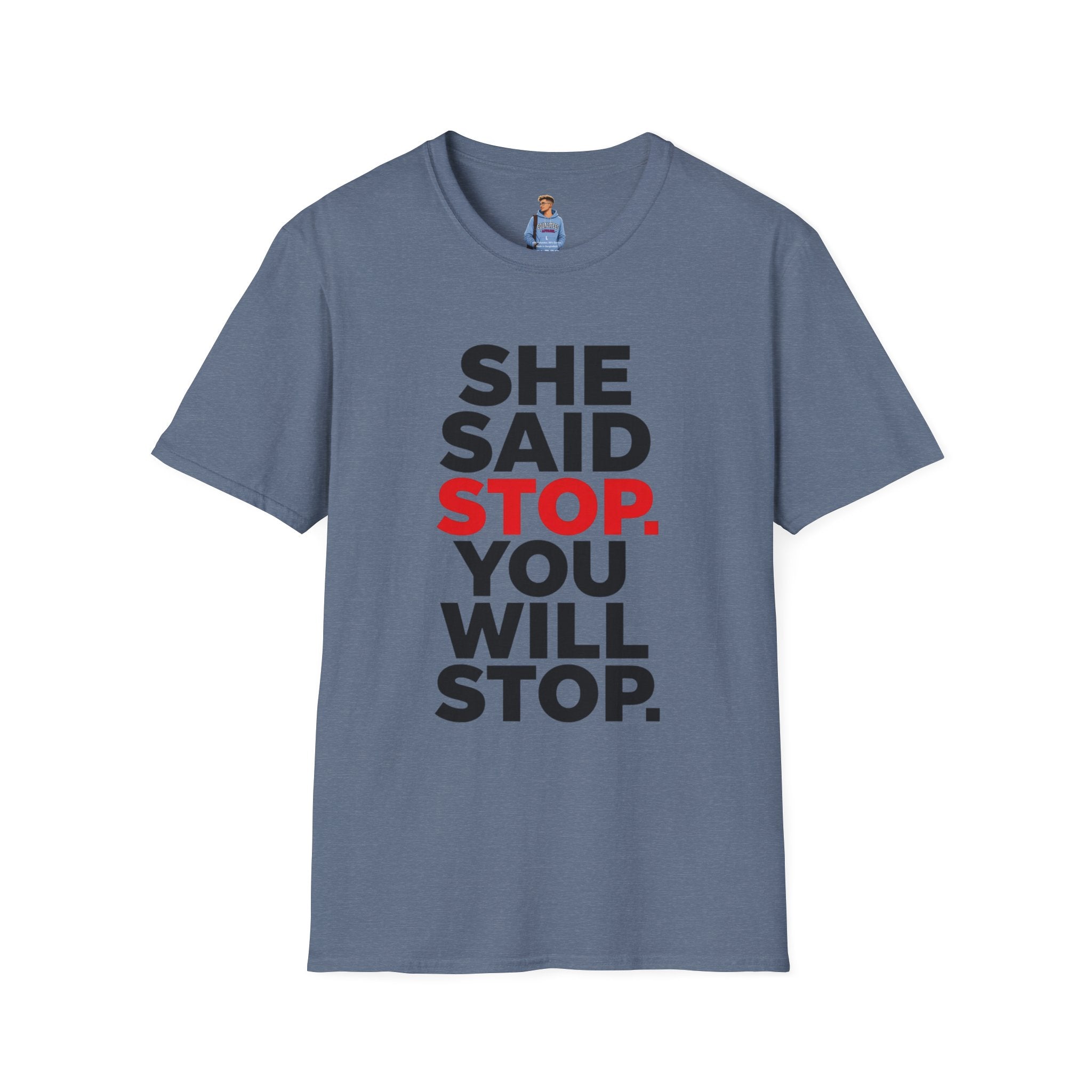 She Said Stop T-Shirt - Bold Statement Tee for Consent Awareness