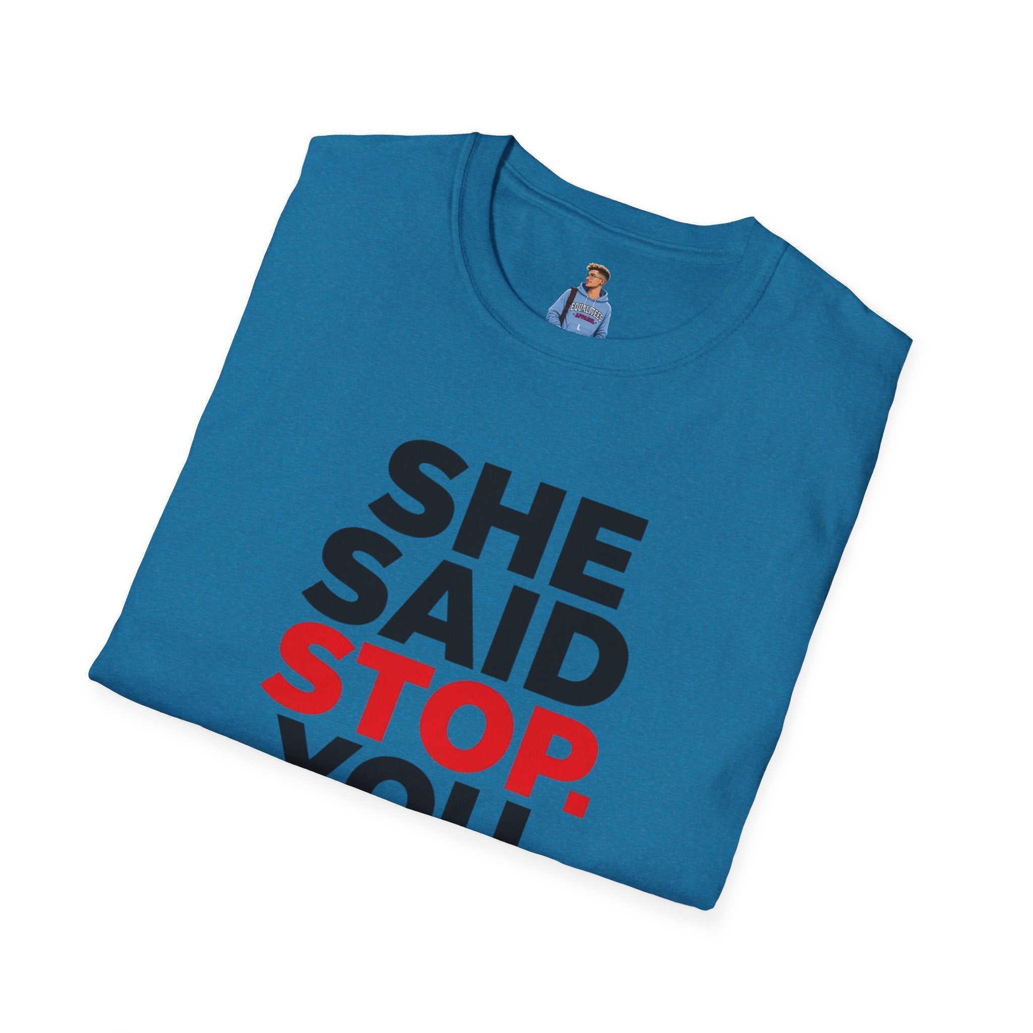 She Said Stop T-Shirt - Bold Statement Tee for Consent Awareness