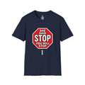 She Said STOP You Will Stop - Graphic T-Shirt