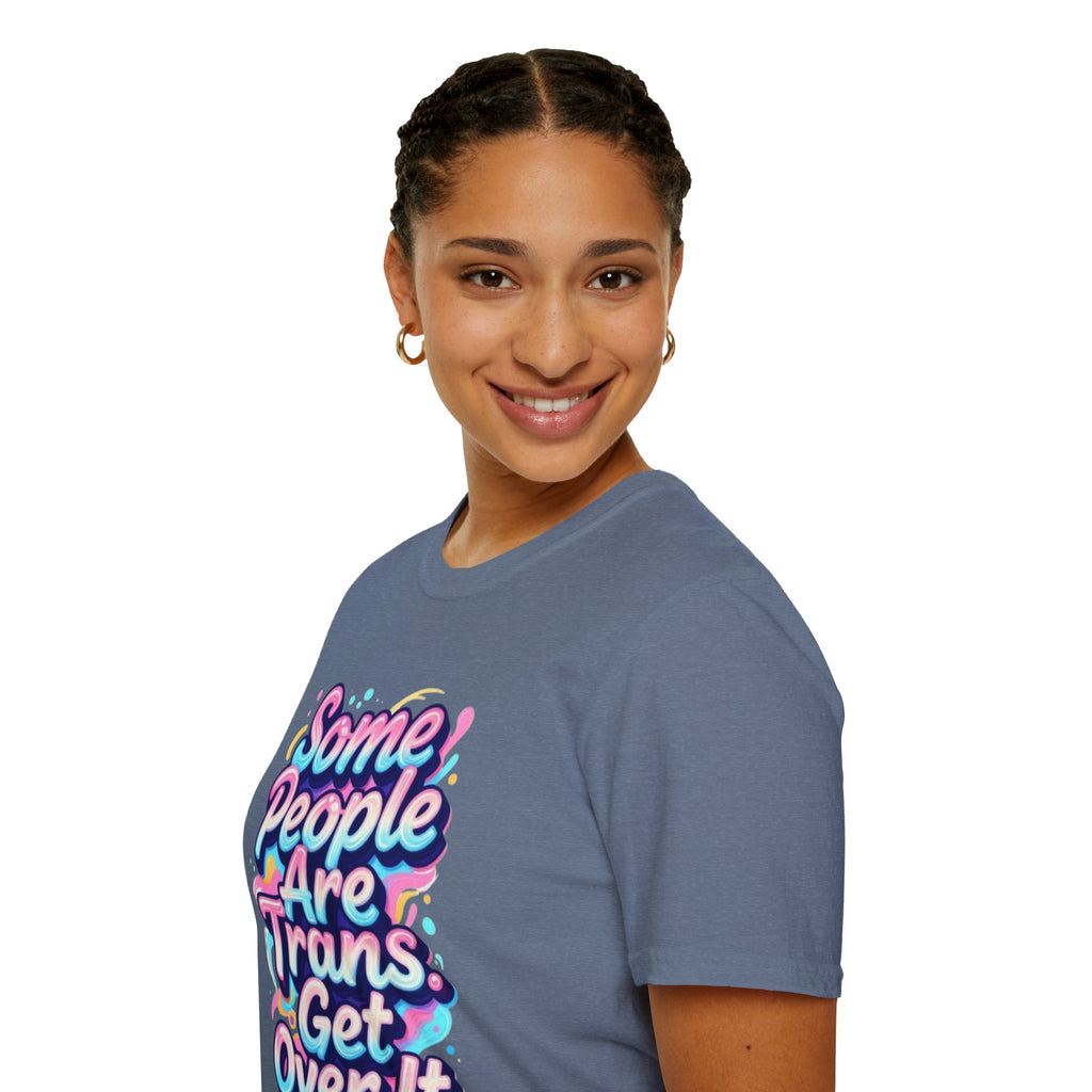 Some People are Trans T-Shirt — "Some People Are Trans. Get Over It." Colorful Pride Tee