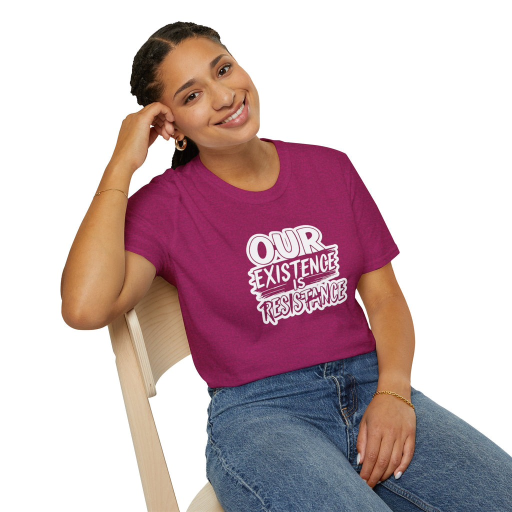 Our Existence is Resistance T-Shirt
