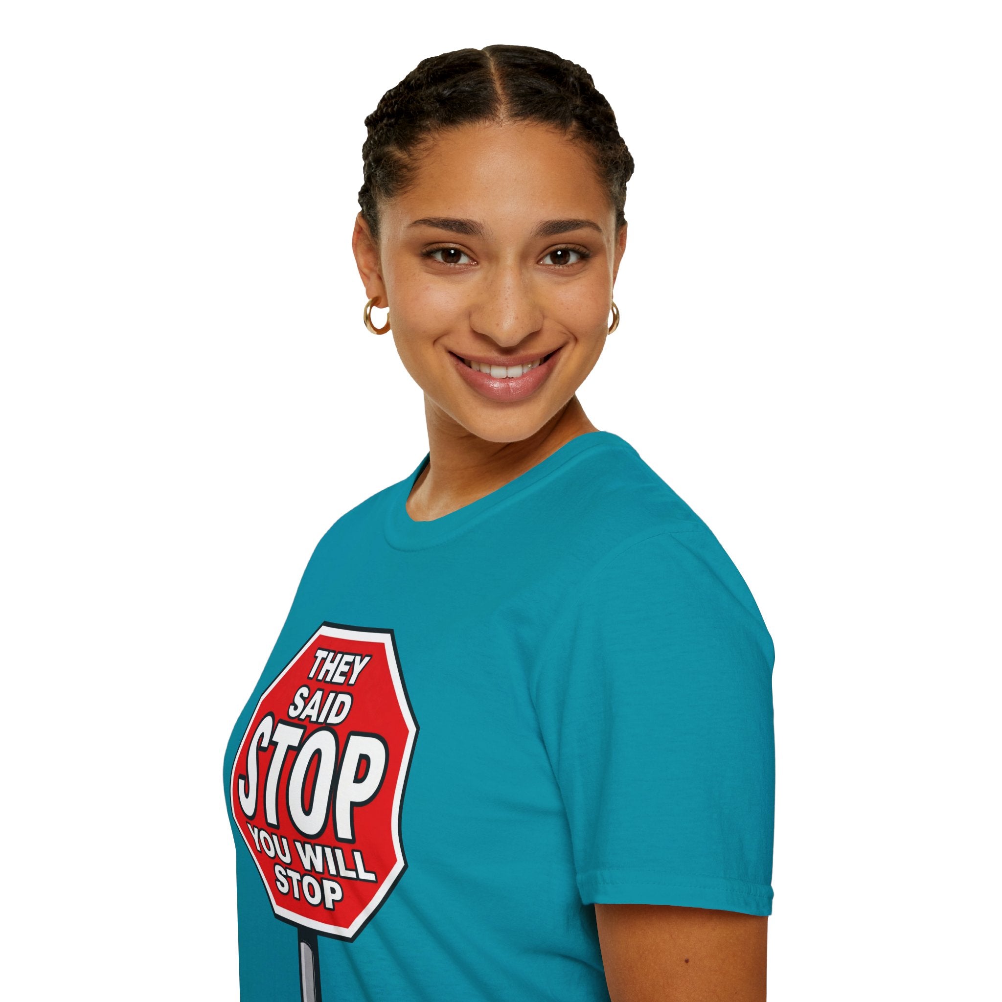 They Said Stop You Will Stop T-Shirt - Consent Awareness