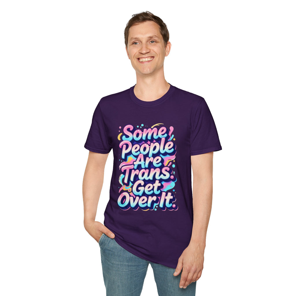 Some People are Trans T-Shirt — "Some People Are Trans. Get Over It." Colorful Pride Tee