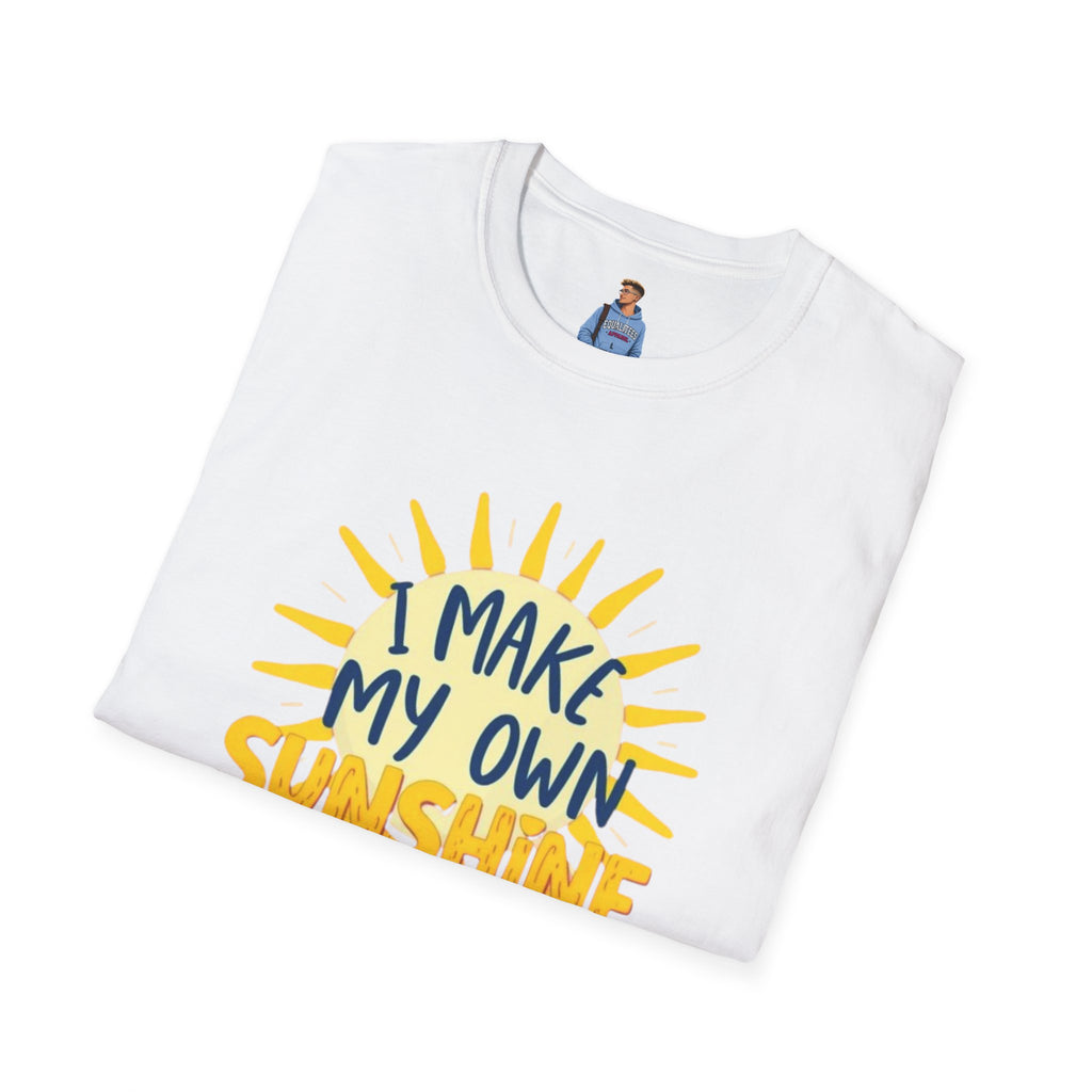 I Make My Own Sunshine Unisex T-Shirt