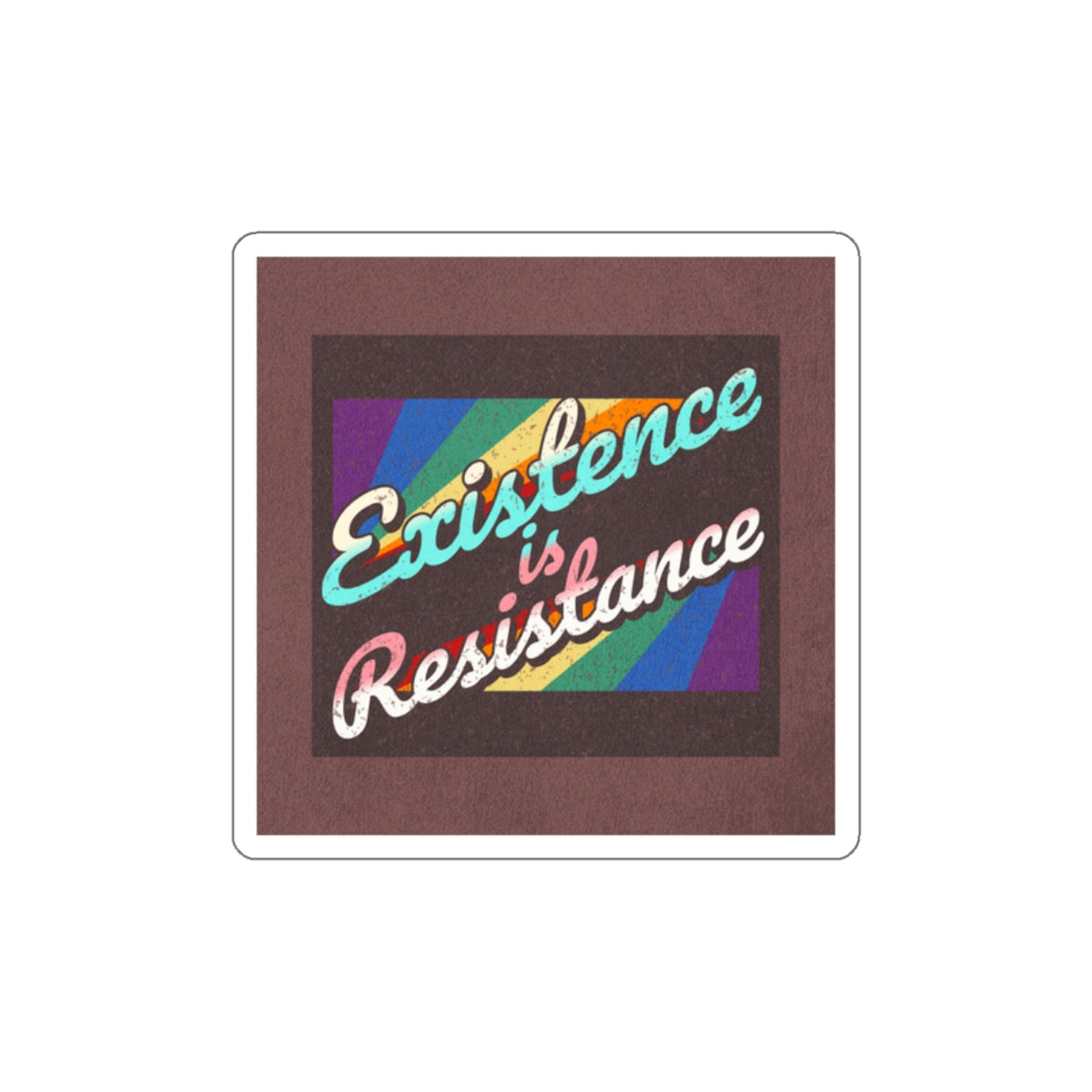 Die-Cut Stickers - Existence is Resistance - EqualiTees.Me