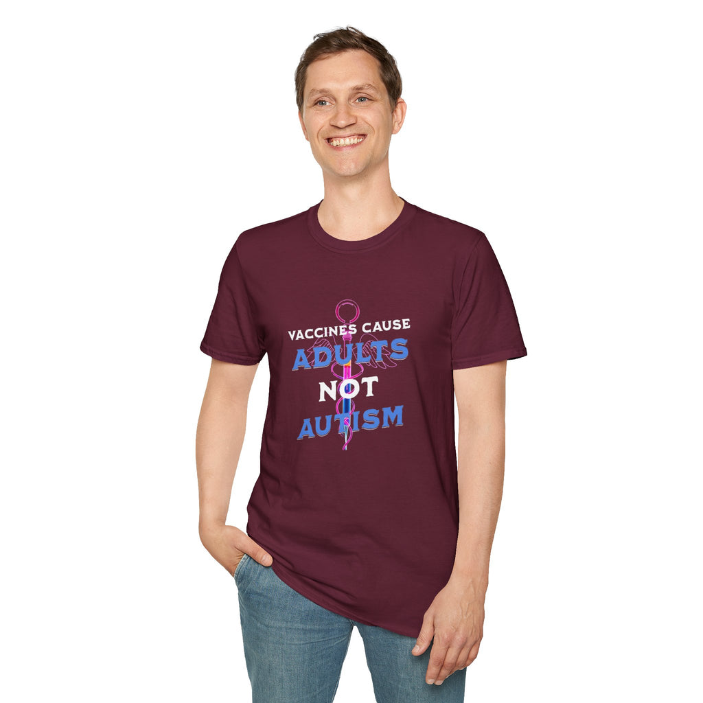 Vaccines Cause Adults Not Autism T-Shirt