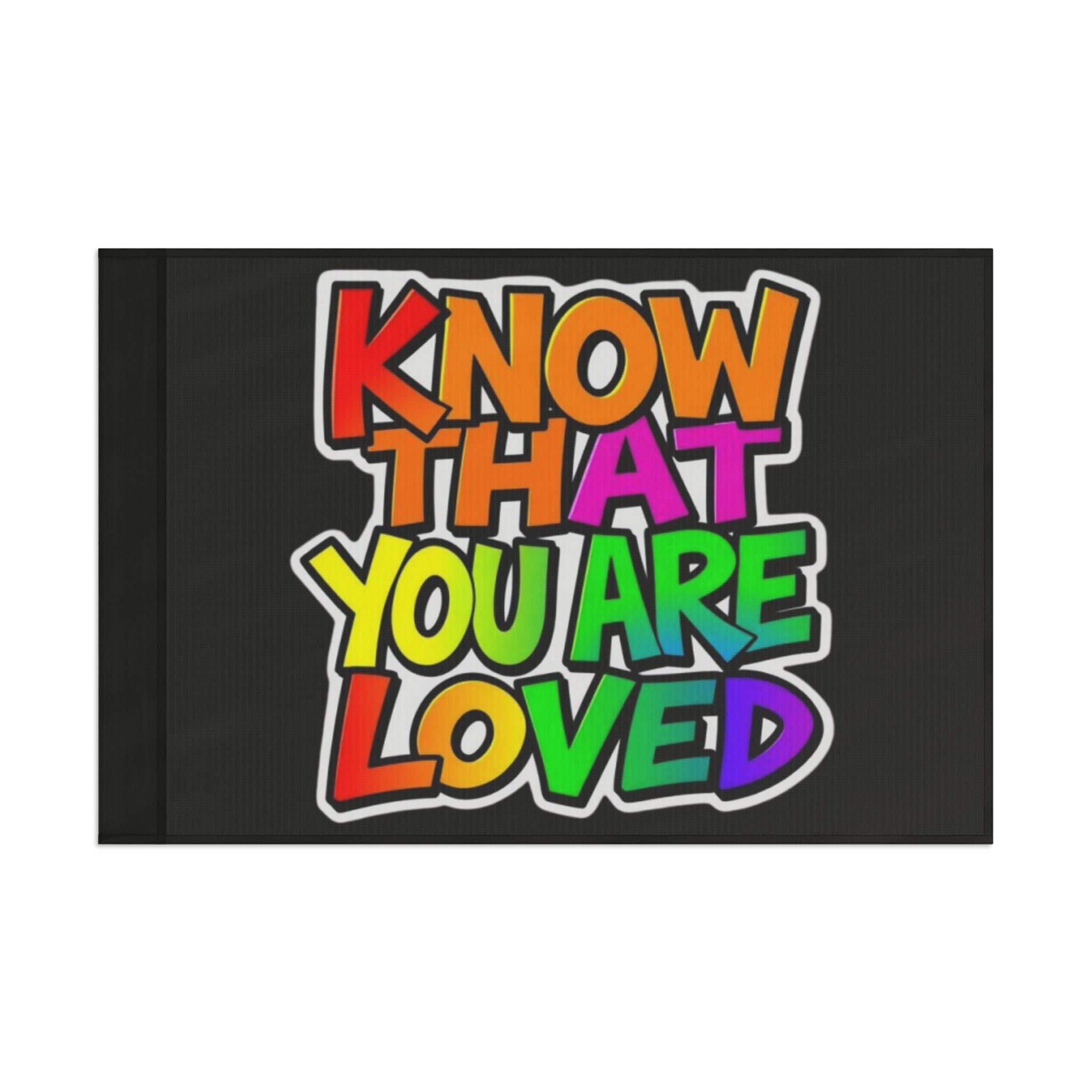 Know That You Are Loved Flag - EqualiTees.Me
