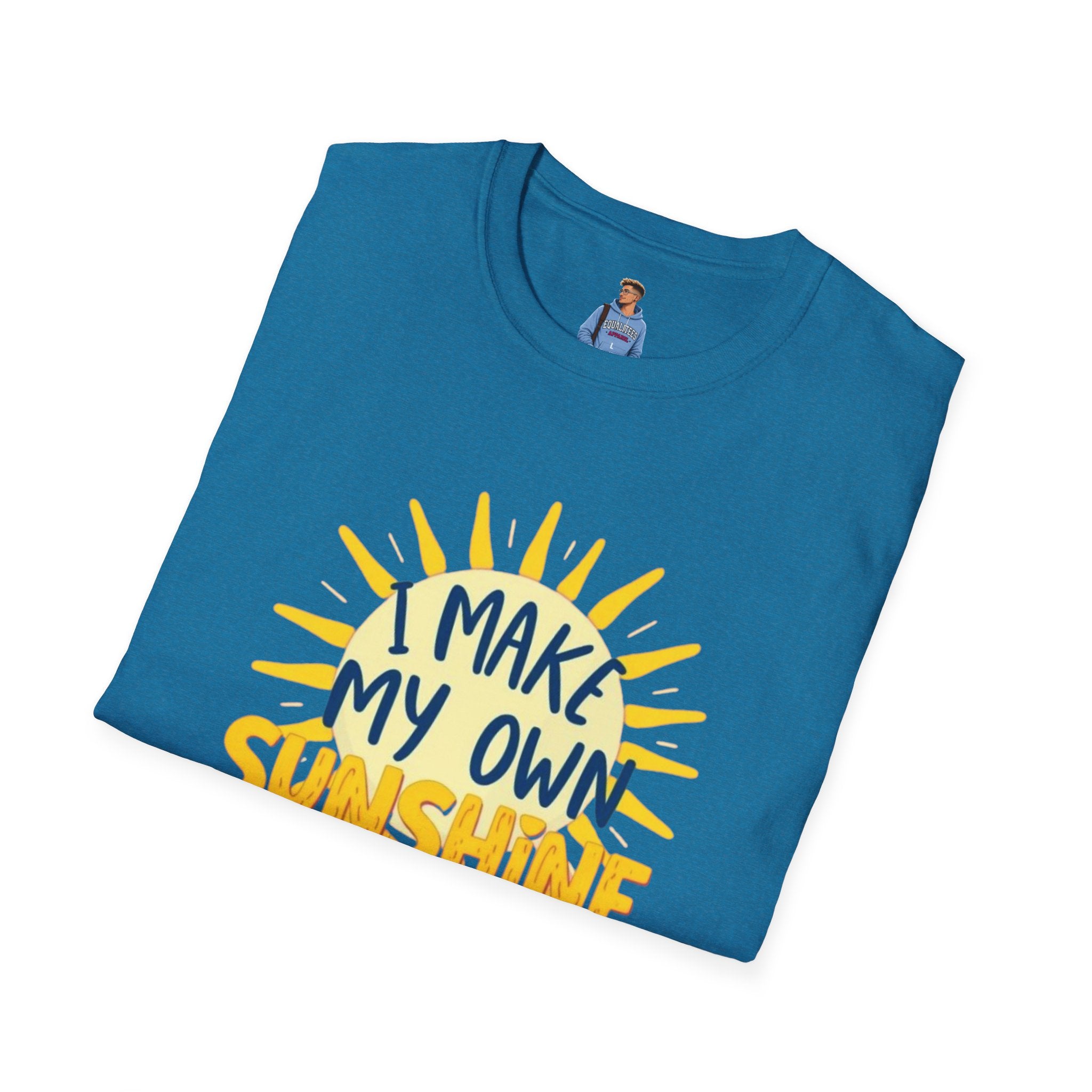 I Make My Own Sunshine Unisex T-Shirt