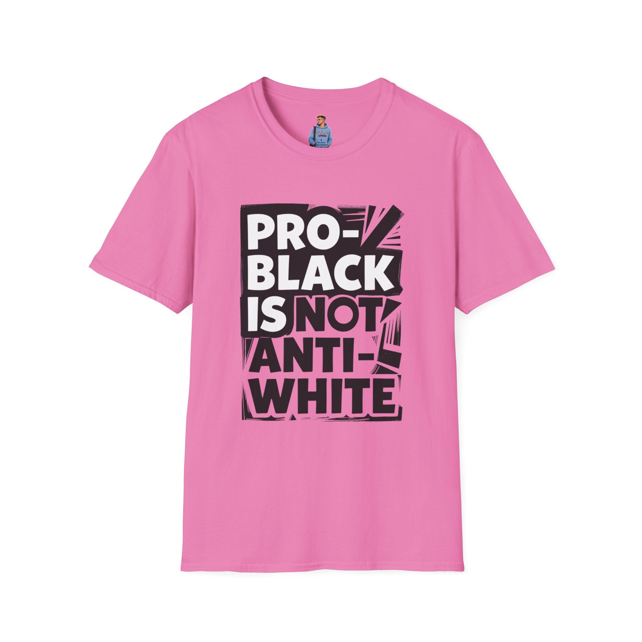 Pro-Black Is Not Anti-White Statement T-Shirt