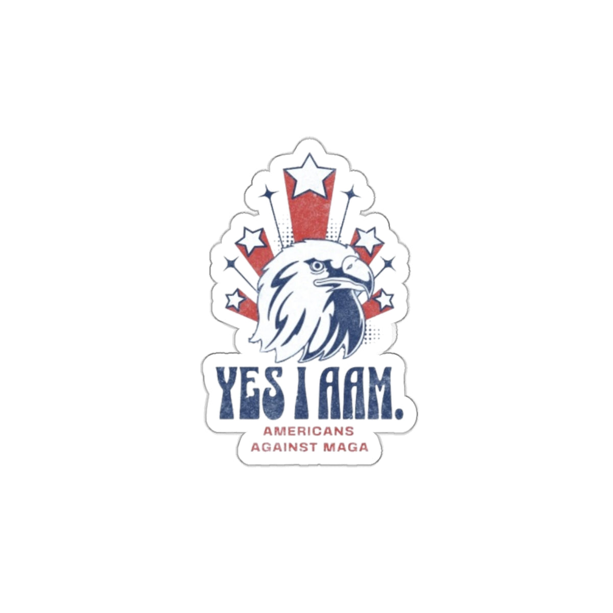 Die-Cut Stickers - Yes I AAM - Americans Against MAGA - EqualiTees.Me