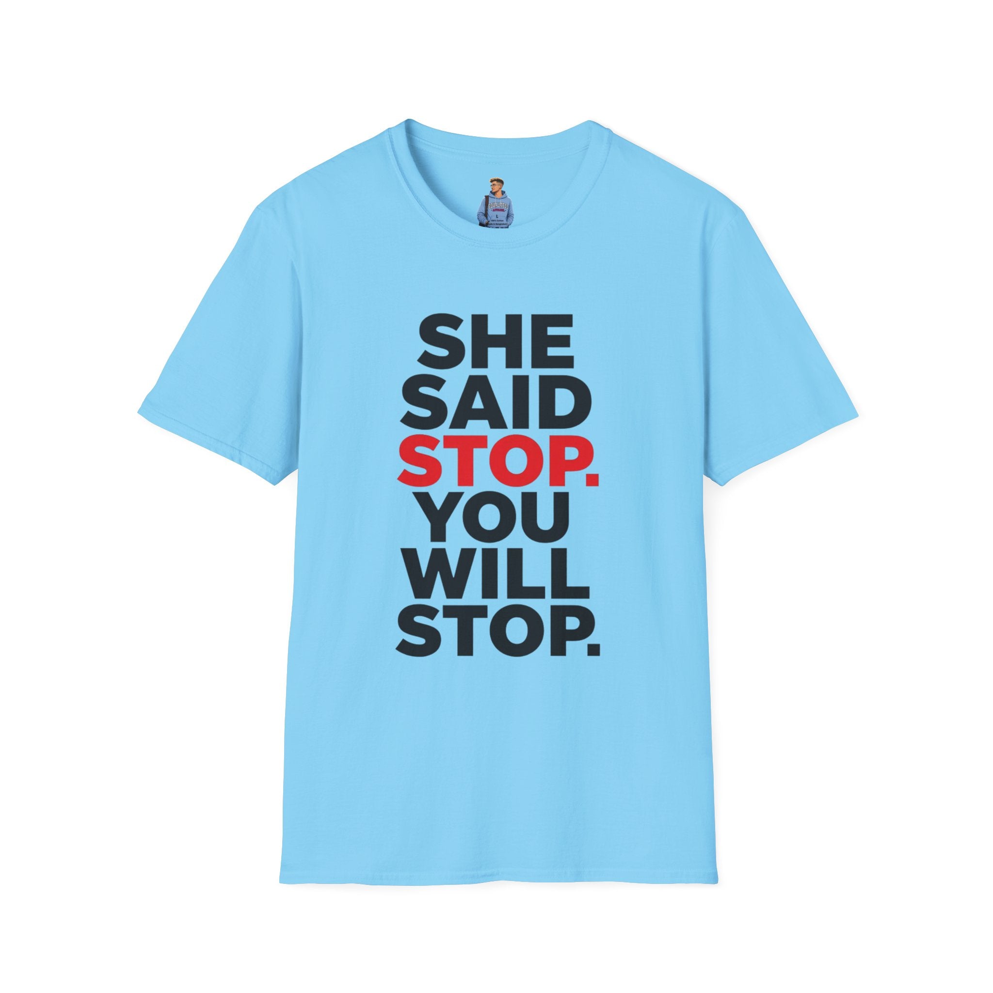 She Said Stop T-Shirt - Bold Statement Tee for Consent Awareness
