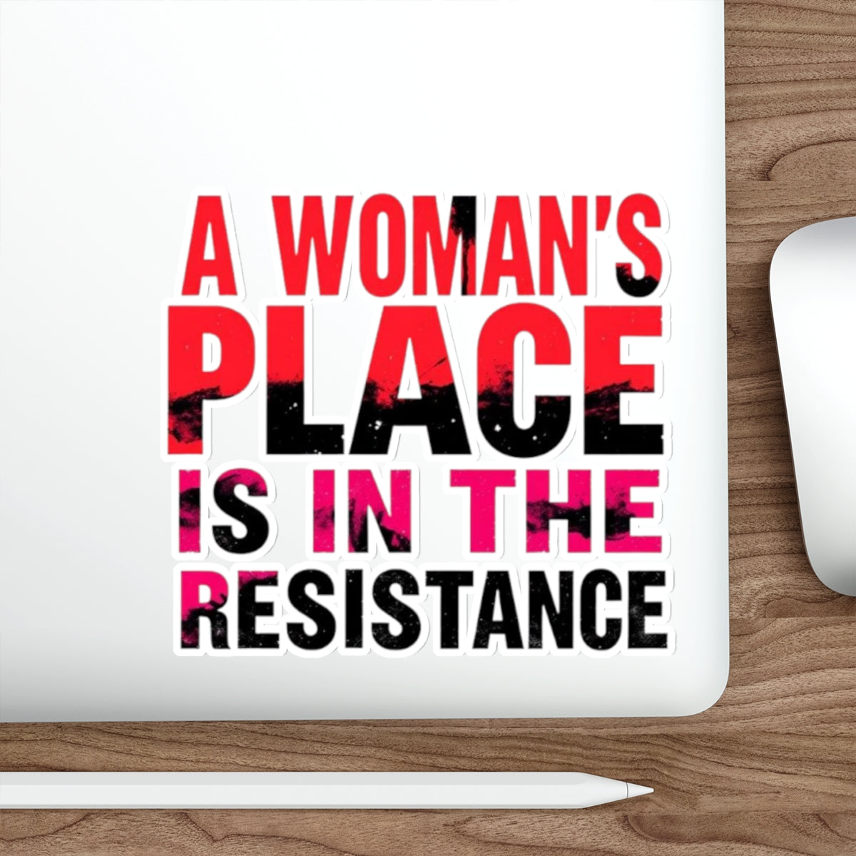 Die-Cut Stickers - A WOMAN'S PLACE IS IN THE RESISTANCE - EqualiTees.Me