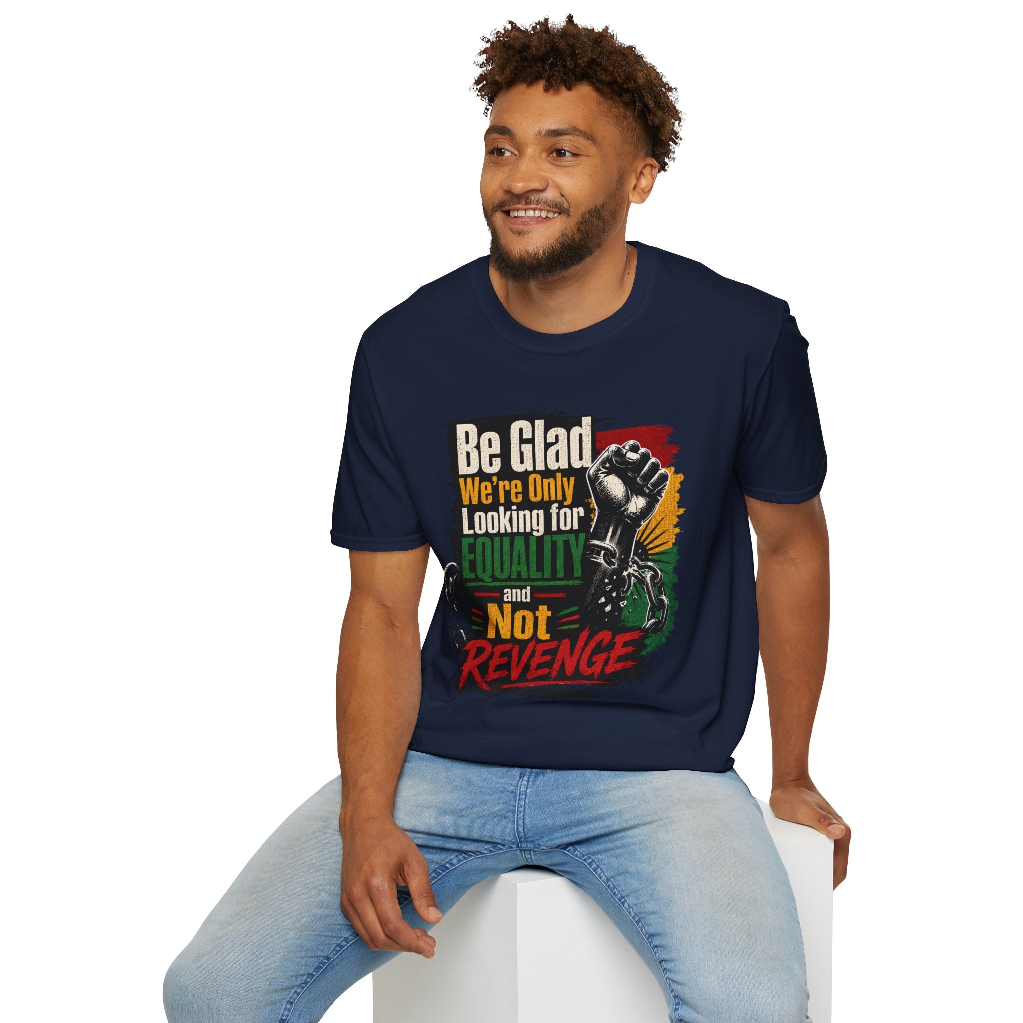 Be Glad We’re Only Looking for Equality T-Shirt — Black Power Fist Social Justice Tee