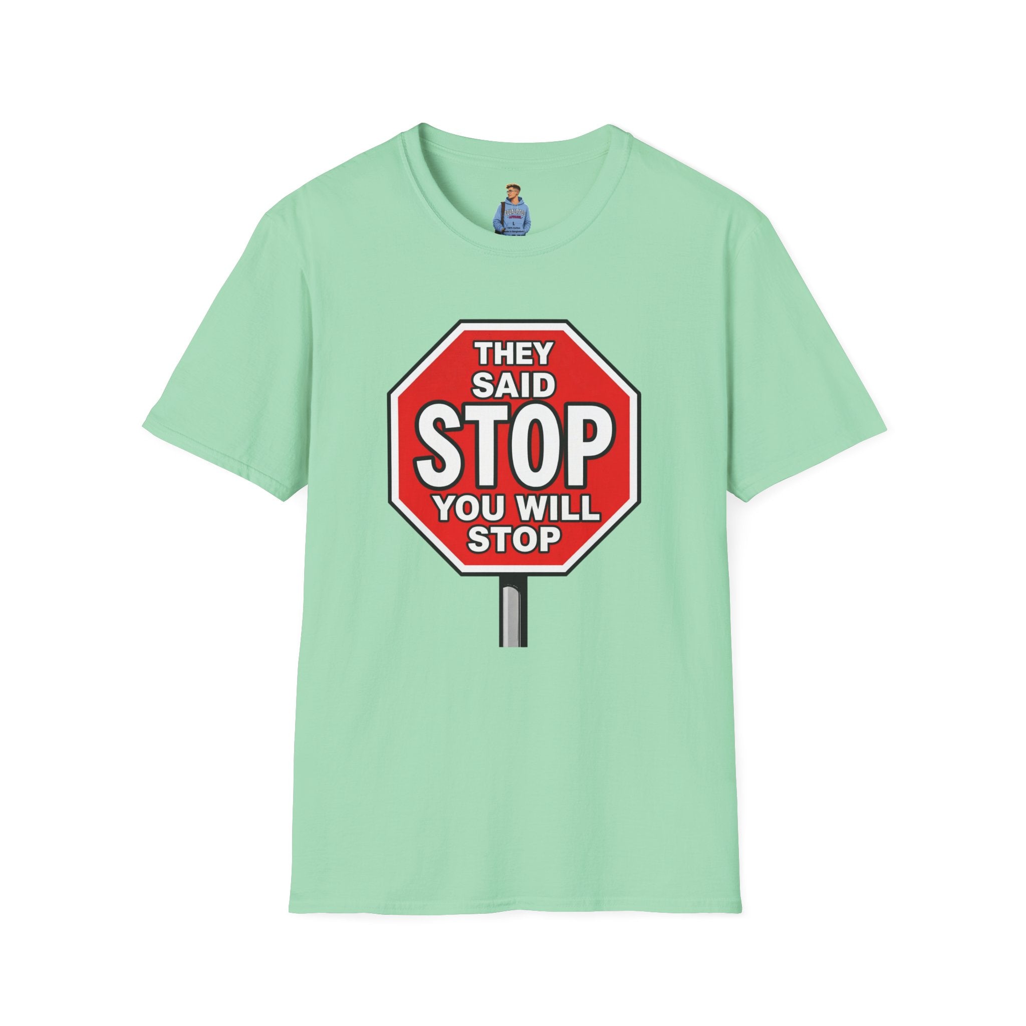 They Said Stop You Will Stop T-Shirt - Consent Awareness