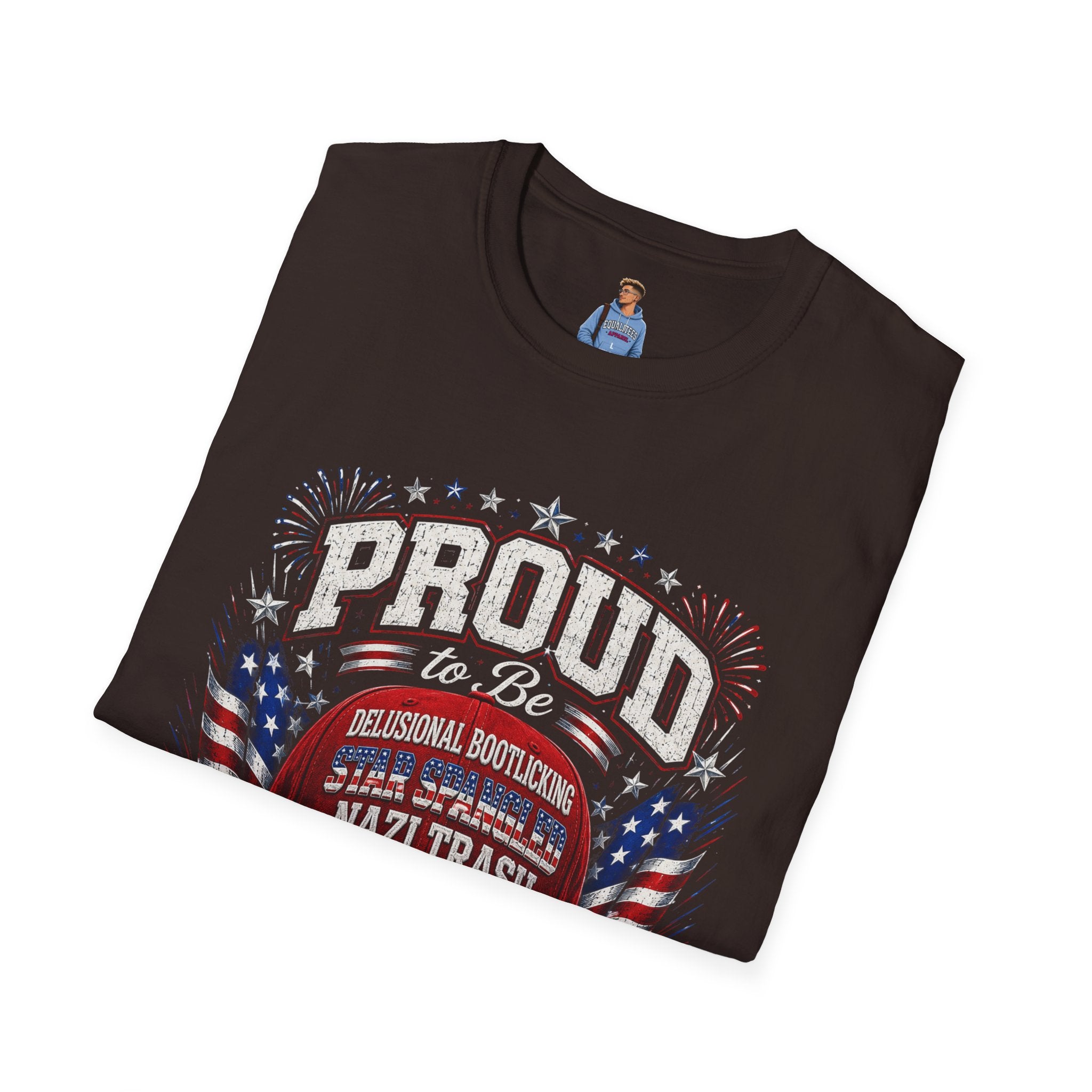 Star Spangled Awesome Graphic Tee ("Proud to Be Delusional Bootlicking Nazi Trash")