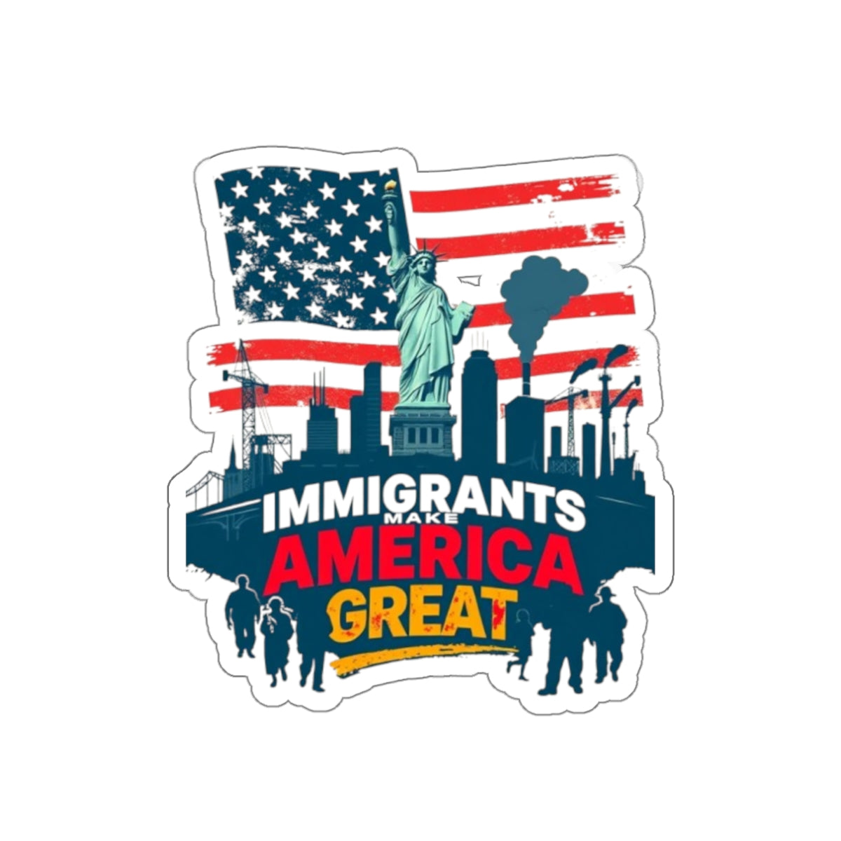 Die-Cut Stickers - Immigrants Make America Great Sticker - EqualiTees.Me