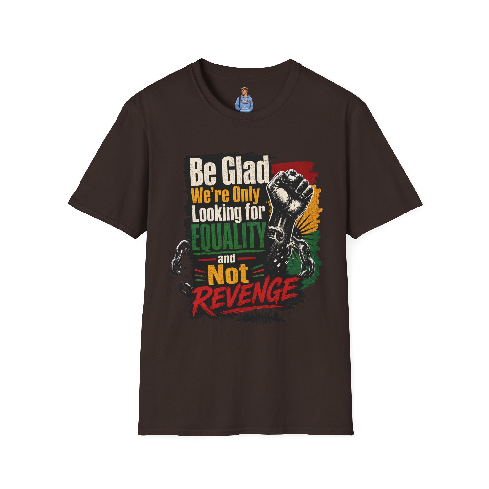 Be Glad We’re Only Looking for Equality T-Shirt — Black Power Fist Social Justice Tee