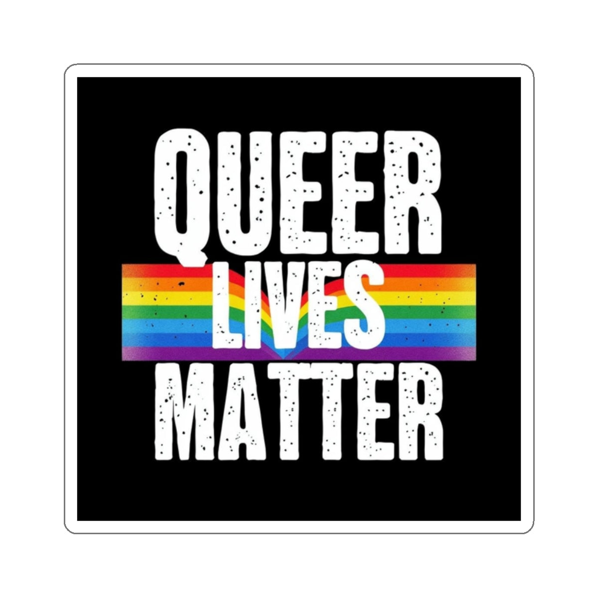 Die-Cut Stickers - QUEER LIVES MATTER - EqualiTees.Me