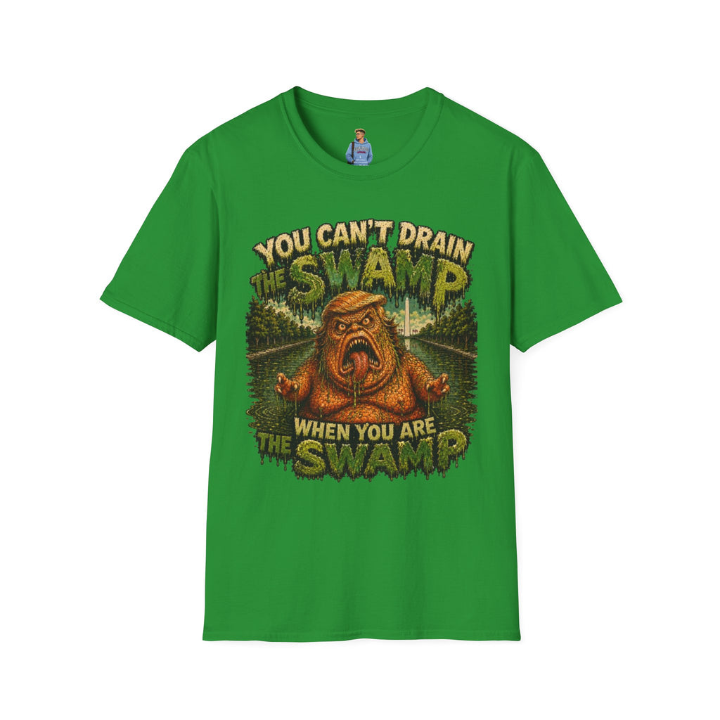 T-Shirt — "You Can't Drain the Swamp when you ARE the Swamp" Graphic Tee