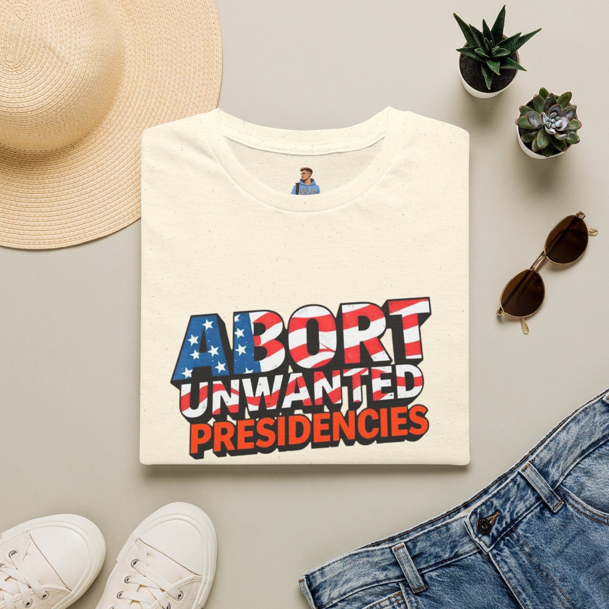 Abort Unwanted Presidencies Political Statement T-Shirt
