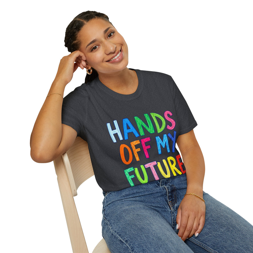 HANDS OFF MY FUTURE Political Statement T-Shirt
