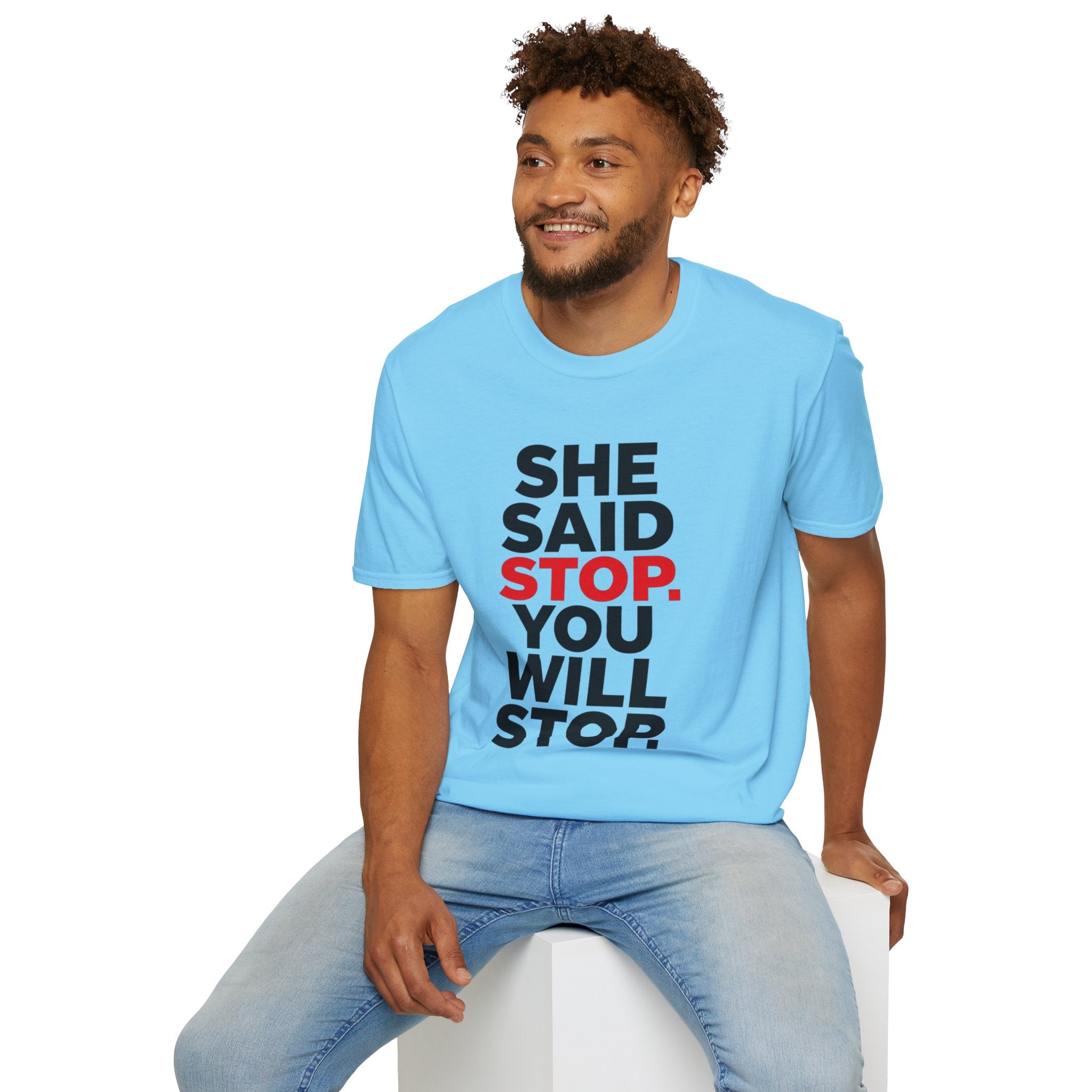 She Said Stop T-Shirt - Bold Statement Tee for Consent Awareness