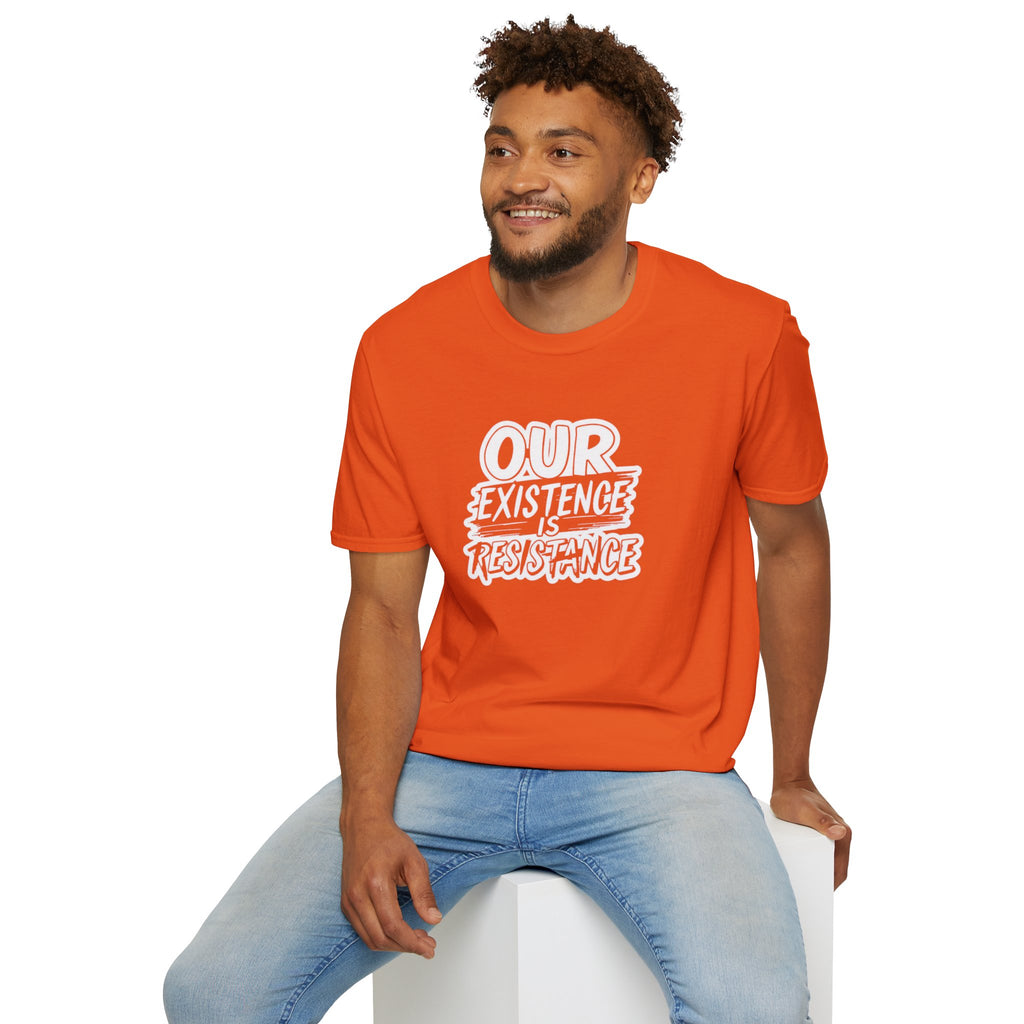 Our Existence is Resistance T-Shirt