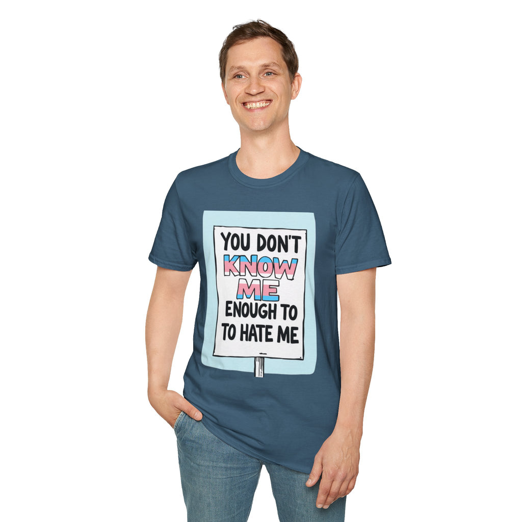 You Don't Know Me Enough to Hate Me Trans Pride T-Shirt - Unisex Softstyle Tee for Casual Wear