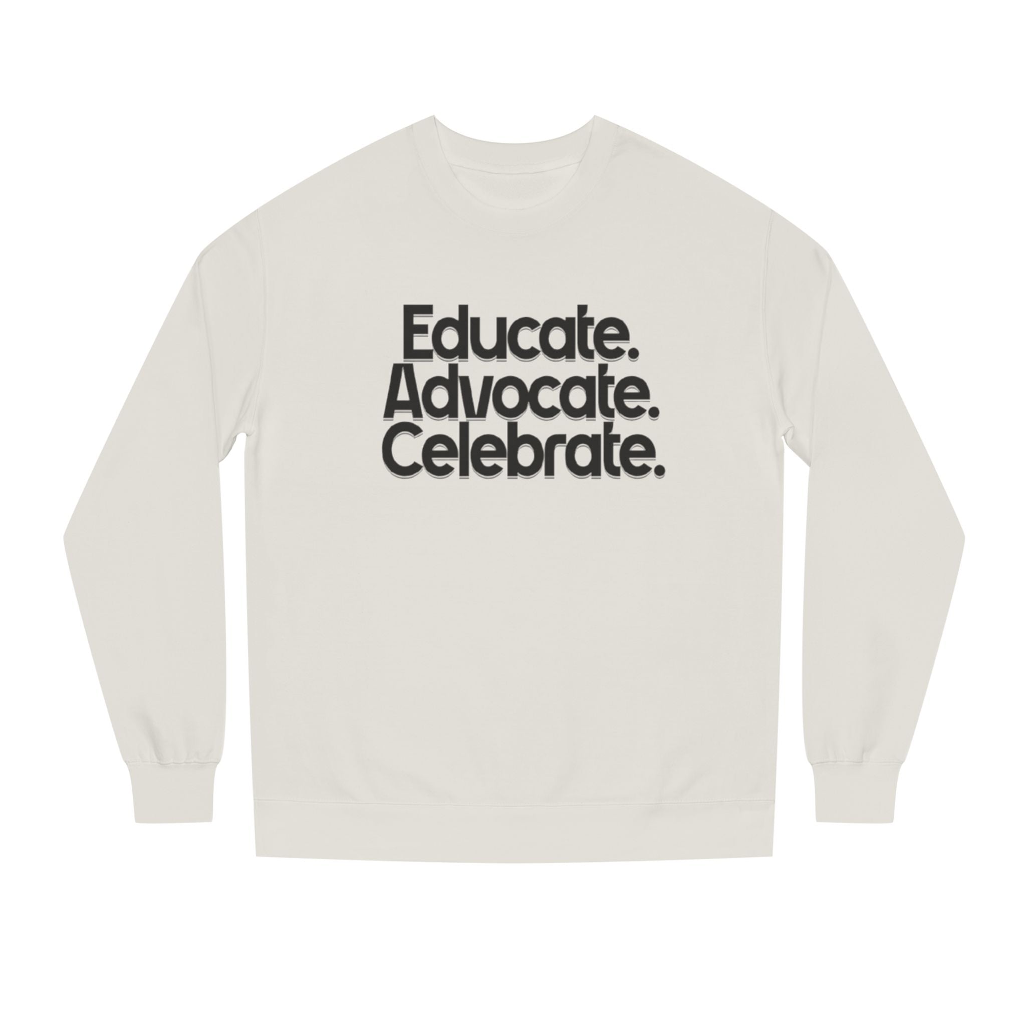 Educate, Advocate, Celebrate Unisex Crew Neck Sweatshirt - Empowerment Apparel - EqualiTees.Me