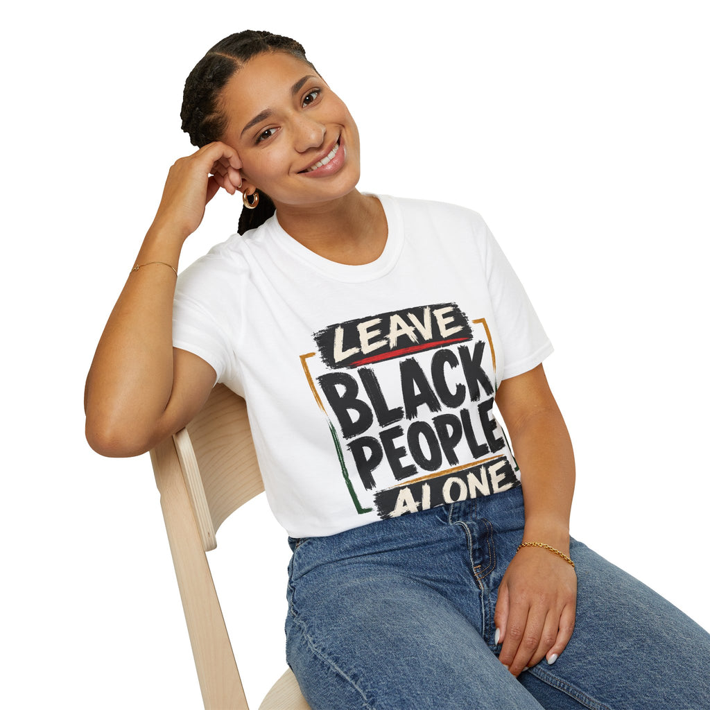 T-Shirt — "Leave Black People Alone" Social Justice Statement Tee