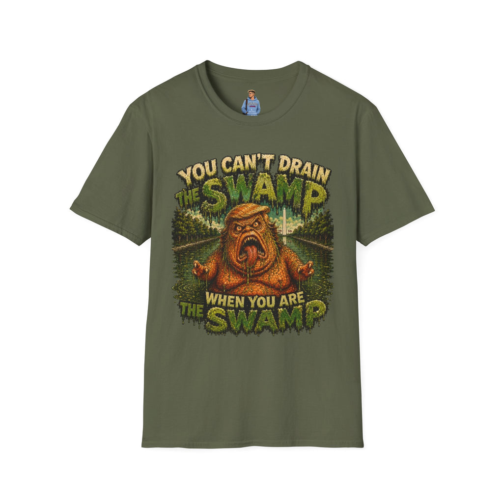 T-Shirt — "You Can't Drain the Swamp when you ARE the Swamp" Graphic Tee