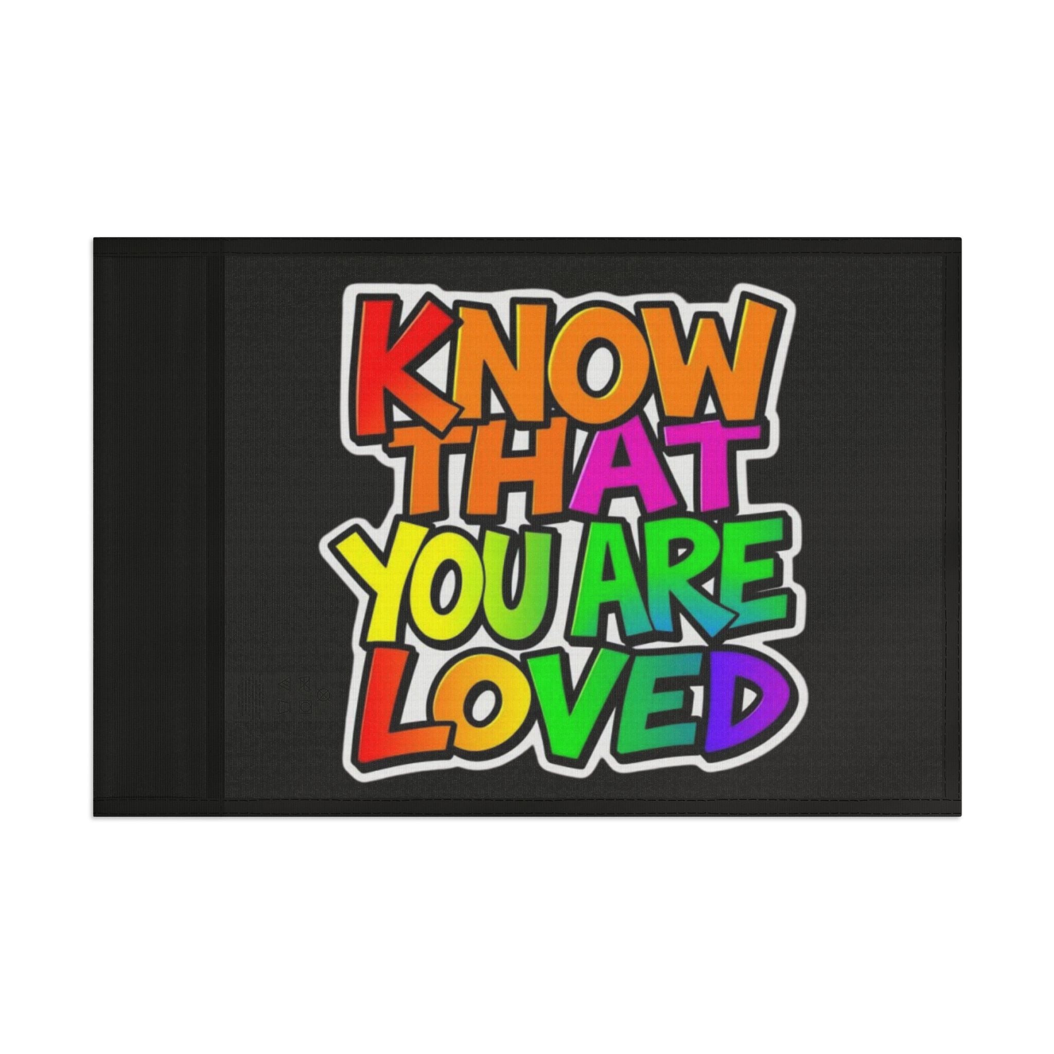 Know That You Are Loved Flag - EqualiTees.Me
