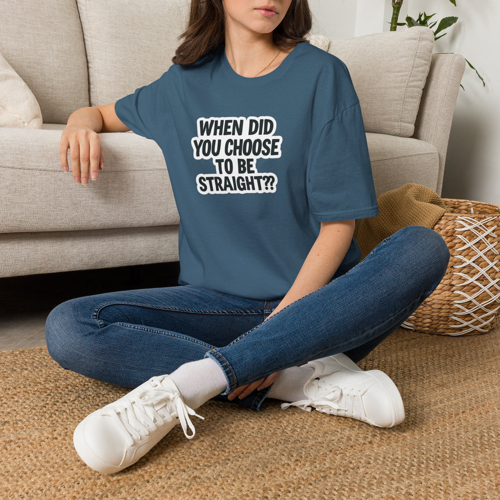 When Did You Choose to Be Straight?? T-shirt