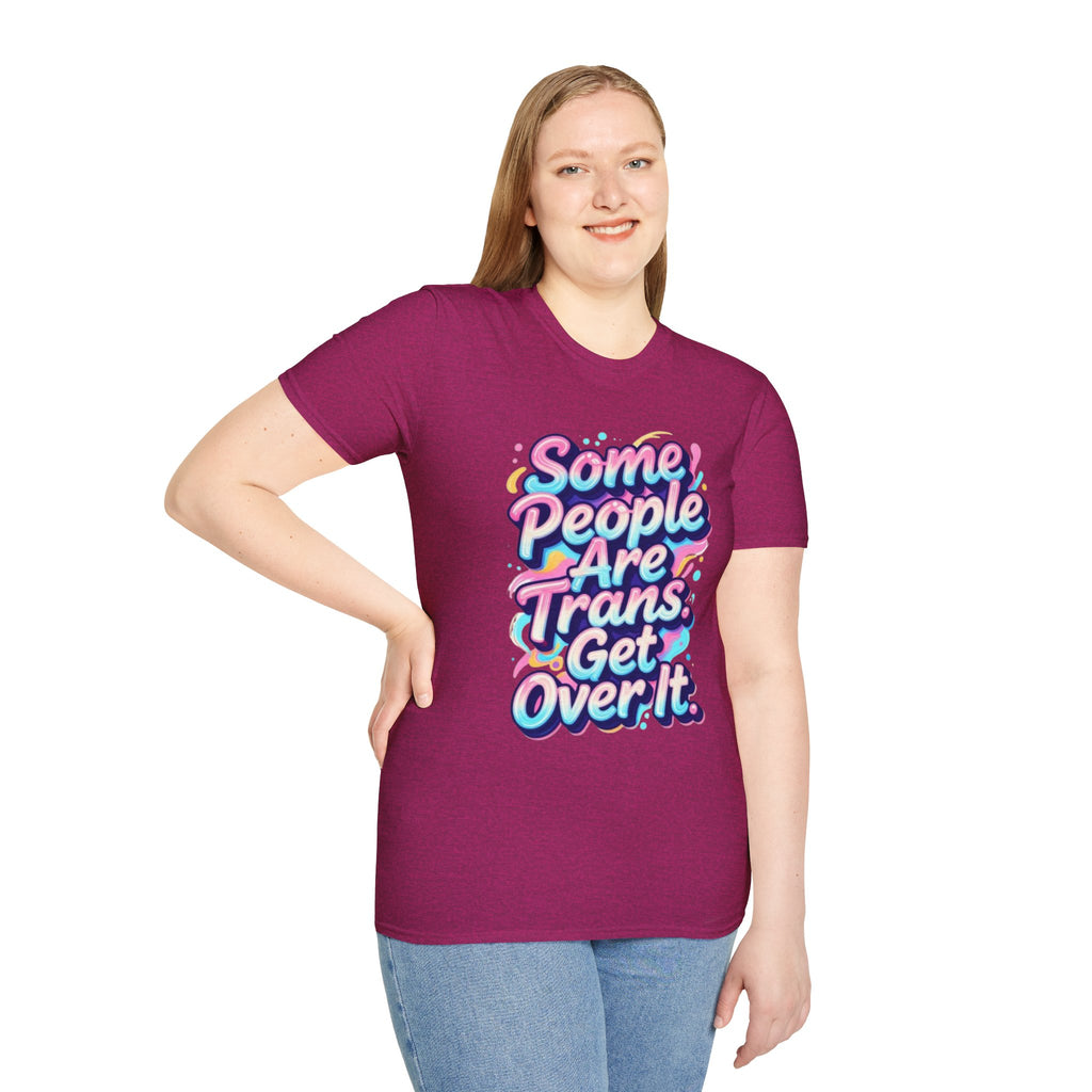 Some People are Trans T-Shirt — "Some People Are Trans. Get Over It." Colorful Pride Tee
