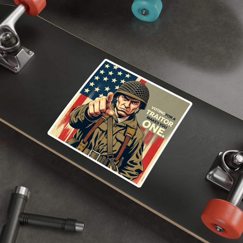 Die-Cut Stickers - Voting for a Traitor Makes You One - EqualiTees.Me