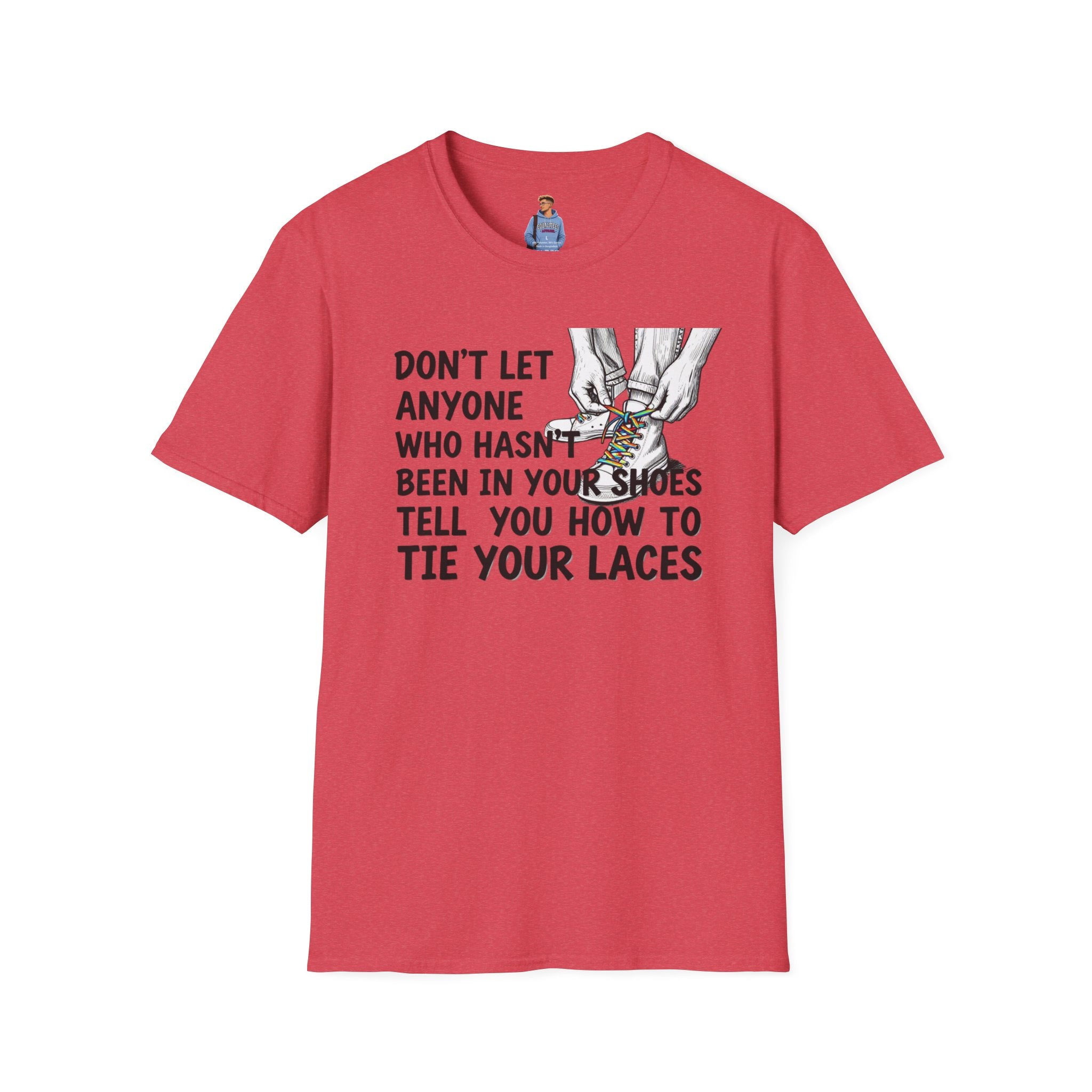 Don't Let Anyone Tell You How To Tie Your Laces T-Shirt