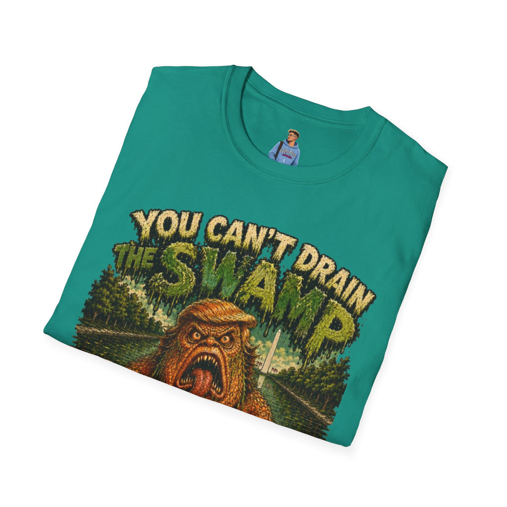 T-Shirt — "You Can't Drain the Swamp when you ARE the Swamp" Graphic Tee