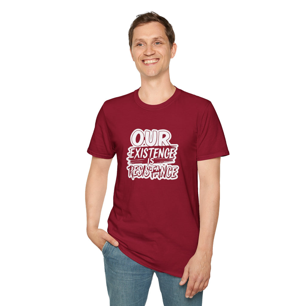 Our Existence is Resistance T-Shirt