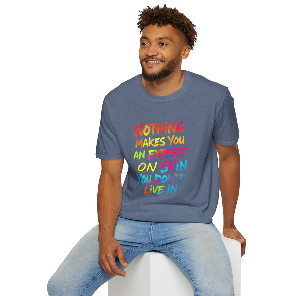 Nothing Makes You An Expert T-Shirt