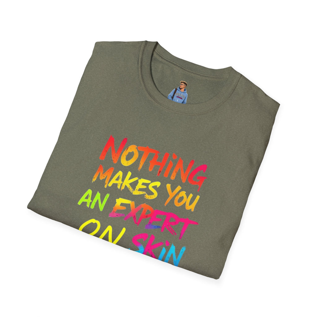 Nothing Makes You An Expert T-Shirt