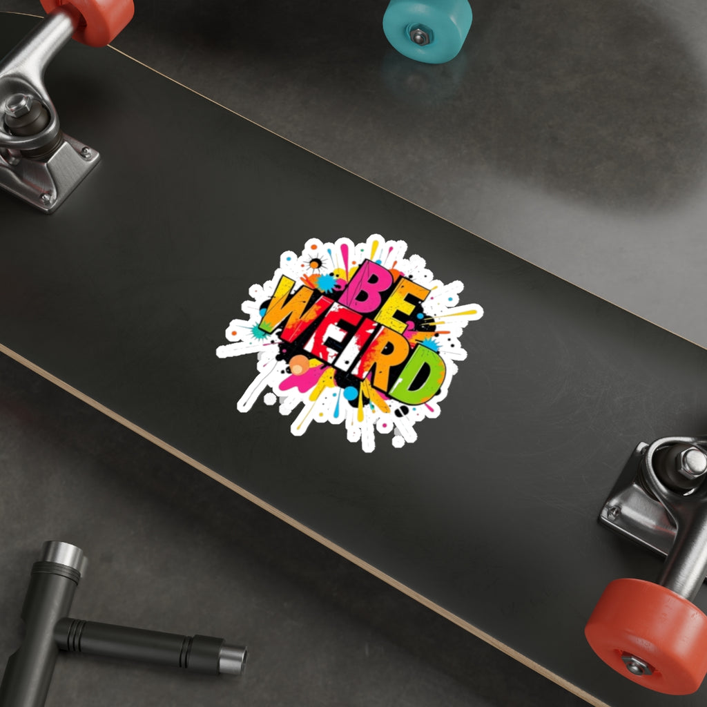 Die-Cut Stickers - BE WEIRD - EqualiTees.Me